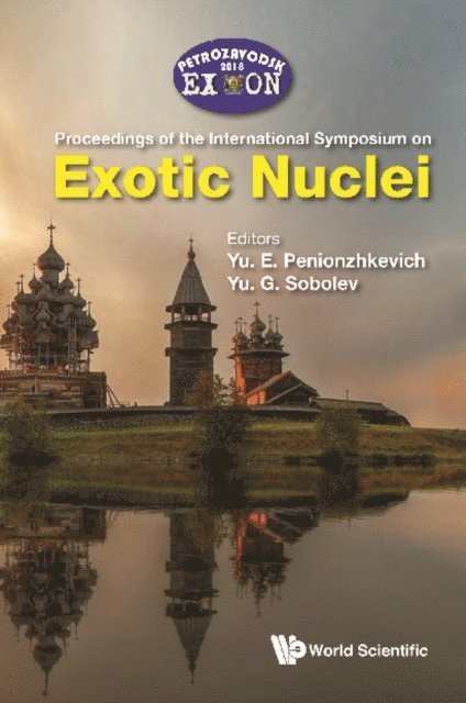Sobolev Yuri G Sobolev, Penionzhkevich Yuri Erastovich Penionzhkevich - Exotic Nuclei: Exon-2018: Proceedings Of The International Symposium On Exotic Nuclei, E-bok