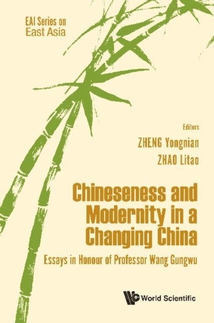 Zhao Litao Zhao, Zheng Yongnian Zheng - Chineseness And Modernity In A Changing China: Essays In Honour Of Professor Wang Gungwu, E-bok