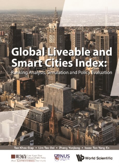 Tan Isaac Yang En Tan, Zhang Yanjiang Zhang, Lim Tao Oei Lim, Tan Khee Giap Tan - Global Liveable And Smart Cities Index: Ranking Analysis, Simulation And Policy Evaluation, E-bok