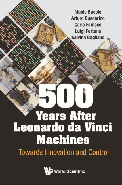 Gagliano Salvina Gagliano, Fortuna Luigi Fortuna, Famoso Carlo Famoso, Buscarino Arturo Buscarino, Bucolo Maide Bucolo - 500 Years After Leonardo Da Vinci Machines: Towards Innovation And Control, E-bok