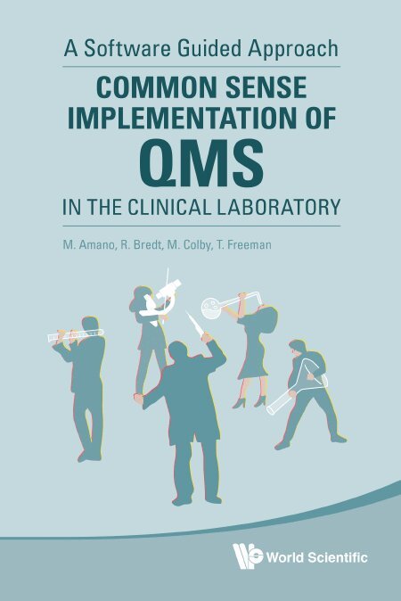 M Amano, R Bredt, M Colby, T Freeman - COMMON SENSE IMPLEMENTATION OF QMS IN THE CLINICAL LABORATORY: A SOFTWARE GUIDED APPROACH, Inbunden. Tillgänglighet: Lägg i varukorg