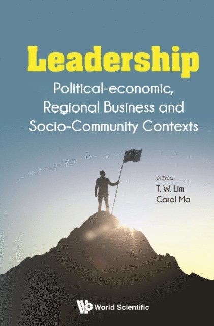 Lim Tai Wei Lim, Ma Carol Hok Ka Ma - Leadership: Political-economic, Regional Business And Socio-community Contexts, E-bok