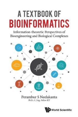 Perambur S Neelakanta - Textbook Of Bioinformatics, A: Information-theoretic Perspectives Of Bioengineering And Biological Complexes, Häftad
