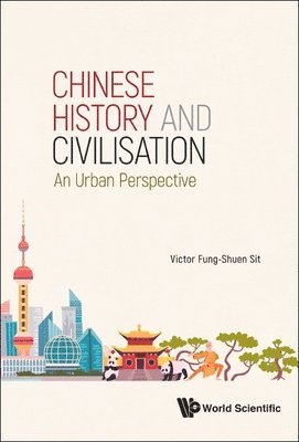 Victor Fung-Shuen Sit - CHINESE HISTORY AND CIVILISATION: AN URBAN PERSPECTIVE, Inbunden