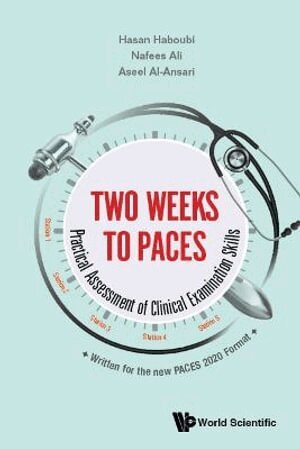 Hasan Haboubi, Nafees Ali, Aseel Al-ansari - Two Weeks To Paces: Practical Assessment Of Clinical Examination Skills, Häftad