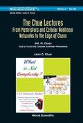 Chua Lectures, The: From Memristors And Cellular Nonlinear Networks To The Edge Of Chaos - Volume Iii. Chaos: Chua's Circuit And Complex Nonlinear Phenomena