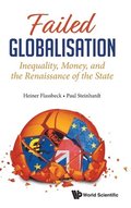Failed Globalisation: Inequality, Money, And The Renaissance Of The State