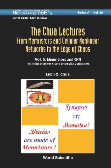Chua Leon O Chua - Chua Lectures, The: From Memristors And Cellular Nonlinear Networks To The Edge Of Chaos - Volume Ii. Memristors And Cnn: The Right Stuff For Ai And Brain-like Computers, E-bok
