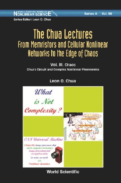 Chua Leon O Chua - Chua Lectures, The: From Memristors And Cellular Nonlinear Networks To The Edge Of Chaos - Volume Iii. Chaos: Chua's  Circuit And Complex  Nonlinear Phenomena, E-bok