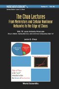 Chua Lectures, The: From Memristors And Cellular Nonlinear Networks To The Edge Of Chaos - Volume Iv. Local Activity Principle: Chua's Riddle, Turing Machine, And Universal Computing Rule 137