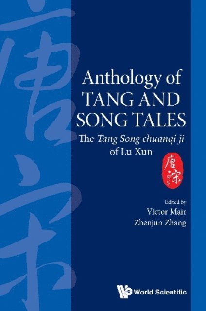 Zhang Zhenjun Zhang, Mair Victor H Mair - Anthology Of Tang And Song Tales: The Tang Song Chuanqi Ji Of Lu Xun, E-bok