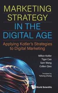 Marketing Strategy In The Digital Age: Applying Kotler's Strategies To Digital Marketing