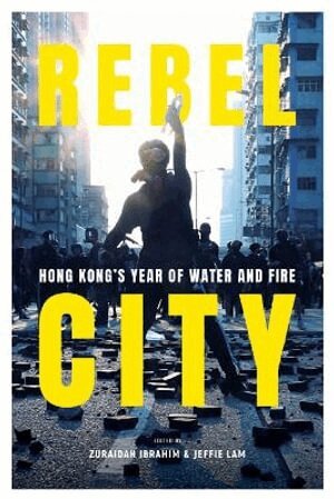 . South China Morning Post Team, Zuraidah Ibrahim, Jeffie Lam - Rebel City: Hong Kong's Year Of Water And Fire, Inbunden