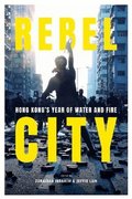 Rebel City: Hong Kong's Year Of Water And Fire