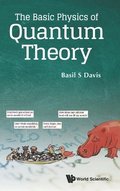 Basic Physics Of Quantum Theory, The