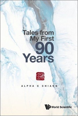 Alpha C Chiang - Tales From My First 90 Years, Inbunden. Tillgänglighet: Tillfälligt slut