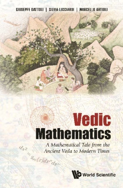 Artioli Marcello Artioli, Licciardi Silvia Licciardi, Dattoli Giuseppe Dattoli - Vedic Mathematics: A Mathematical Tale From The Ancient Veda To Modern Times, E-bok