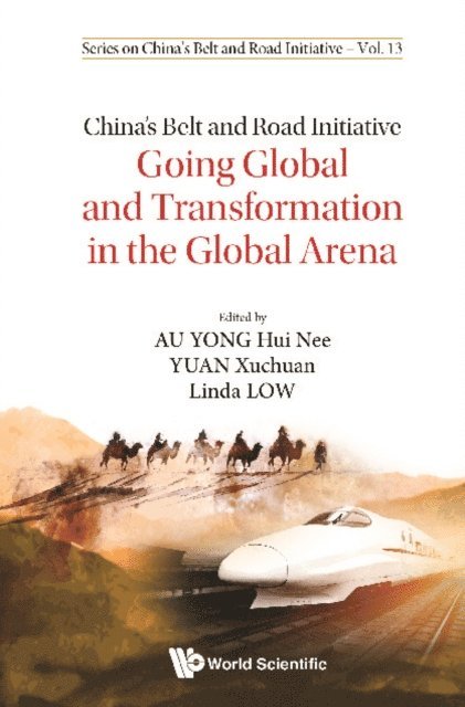 Low Linda Low, Yuan Xuchuan Yuan, Au Yong Hui Nee Au Yong - China's Belt And Road Initiative: Going Global And Transformation In The Global Arena, E-bok