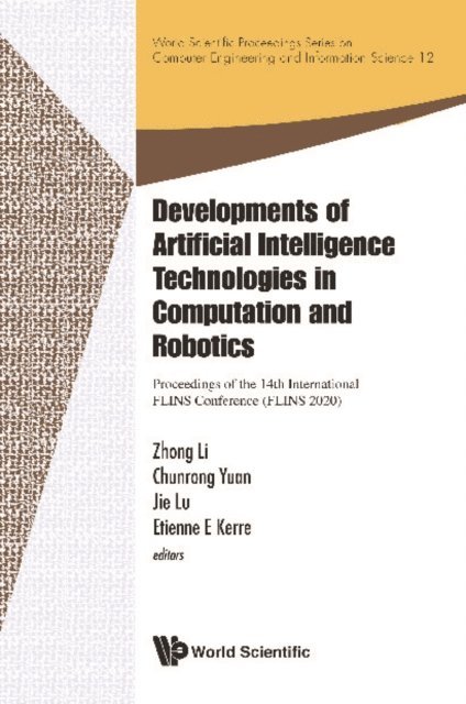 Kerre Etienne E Kerre, Lu Jie Lu, Yuan Chunrong Yuan, Li Zhong Li - Developments Of Artificial Intelligence Technologies In Computation And Robotics - Proceedings Of The 14th International Flins Conference (Flins 2020), E-bok
