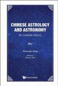 Chinese Astrology And Astronomy: An Outside History