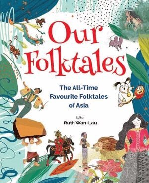 RUTH WAN-LAU, Ruth Wan - Our Folktales: The All-time Favourite Folktales From Asia, Inbunden. Tillgänglighet: Tillfälligt slut