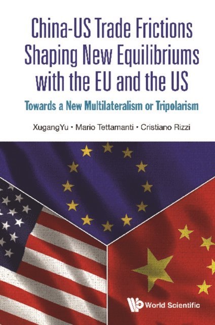Rizzi Cristiano Rizzi, Tettamanti Mario Tettamanti, Yu Xugang Yu - China-us Trade Frictions Shaping New Equilibriums With The Eu And The Us: Towards A New Multilateralism Or Tripolarism, E-bok