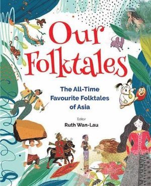 RUTH WAN-LAU, Ruth Wan - Our Folktales: The All-time Favourite Folktales From Asia, Häftad. Tillgänglighet: Tillfälligt slut