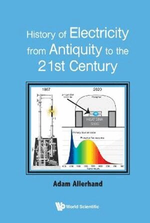 Adam Allerhand - History Of Electricity From Antiquity To The 21st Century, Inbunden