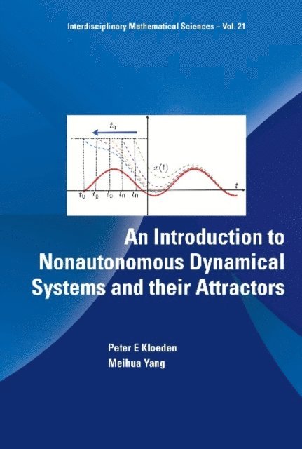 Yang Meihua Yang, Kloeden Peter Kloeden - Introduction To Nonautonomous Dynamical Systems And Their Attractors, An, E-bok