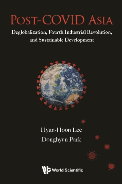 Park Donghyun Park, Lee Hyun-hoon Lee - Post-covid Asia: Deglobalization, Fourth Industrial Revolution, And Sustainable Development, E-bok