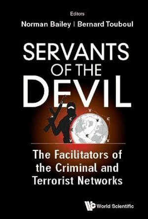 Bernard Touboul, Norman Bailey, Bernard Touboul - SERVANTS OF THE DEVIL: THE FACILITATORS OF THE CRIMINAL AND TERRORIST NETWORKS, Inbunden