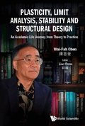 Plasticity, Limit Analysis, Stability And Structural Design: An Academic Life Journey From Theory To Practice