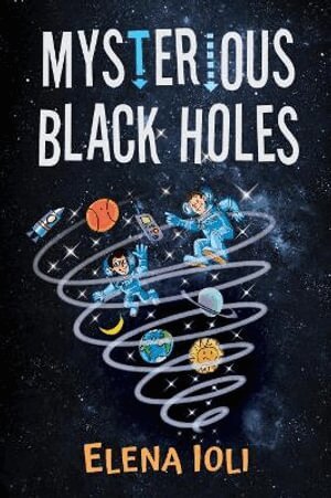 Elena Ioli - Mysterious Black Holes, Häftad