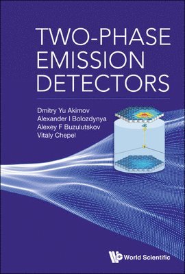Dmitry Yu Akimov, Alexander I Bolozdynya, Alexey F Buzulutskov, Vitaly I Chepel - Two-phase Emission Detectors, Inbunden