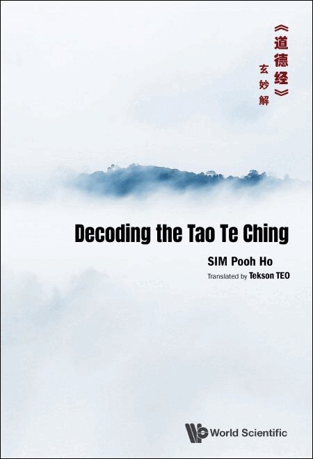 Pooh Ho Sim, Tekson Teo - DECODING THE TAO TE CHING《道德经》玄妙解, Häftad. Tillgänglighet: Lägg i varukorg