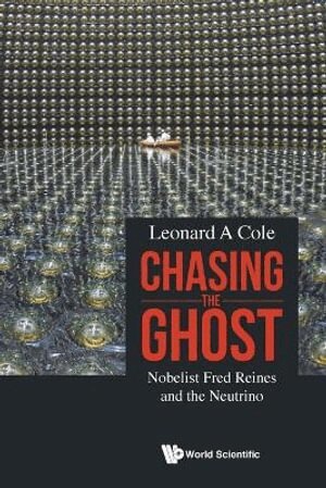 Leonard A Cole - Chasing The Ghost: Nobelist Fred Reines And The Neutrino, Häftad