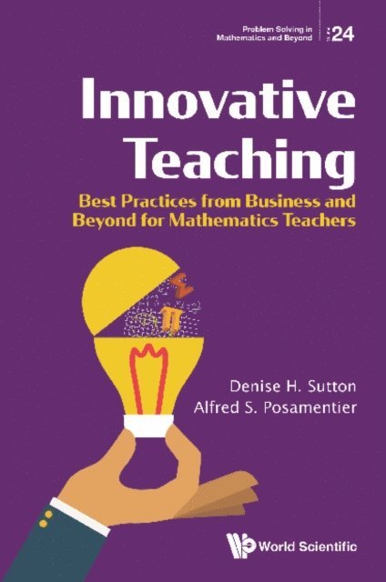 Posamentier Alfred S Posamentier, Sutton Denise H Sutton - Innovative Teaching: Best Practices From Business And Beyond For Mathematics Teachers, E-bok