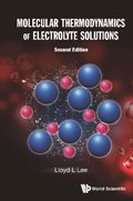 Molecular Thermodynamics Of Electrolyte Solutions (Second Edition)