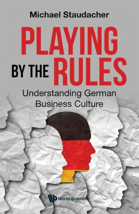 Michael Staudacher - PLAYING BY THE RULES: UNDERSTANDING GERMAN BUSINESS CULTURE, Inbunden. Tillgänglighet: Lägg i varukorg