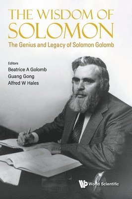 Golomb Beatrice a, Beatrice A Golomb, Guang Gong, Alfred W Hales - WISDOM OF SOLOMON, THE: THE GENIUS AND LEGACY OF SOLOMON GOLOMB, Inbunden. Tillgänglighet: Lägg i varukorg