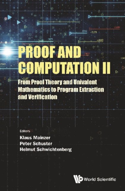 Schuster Peter Michael Schuster, Schwichtenberg Helmut Schwichtenberg, Mainzer Klaus Mainzer - Proof And Computation Ii: From Proof Theory And Univalent Mathematics To Program Extraction And Verification, E-bok