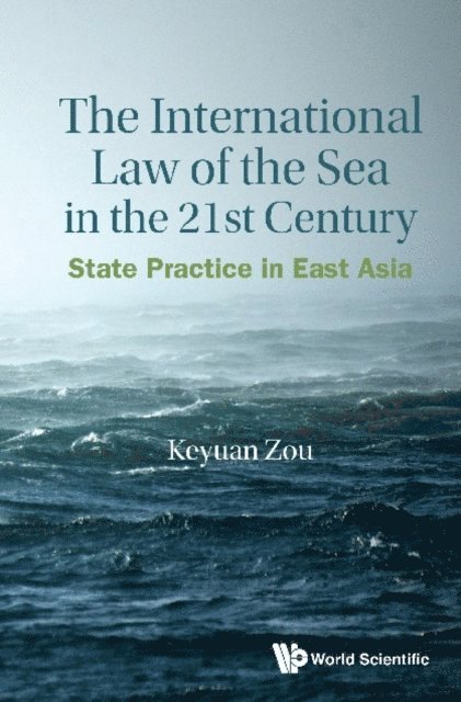 Zou Keyuan Zou - International Law Of The Sea In The Twenty-first Century, The: State Practice In East Asia, E-bok