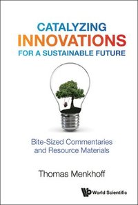 Catalyzing Innovations For A Sustainable Future: Bite-sized Commentaries And Resource Materials