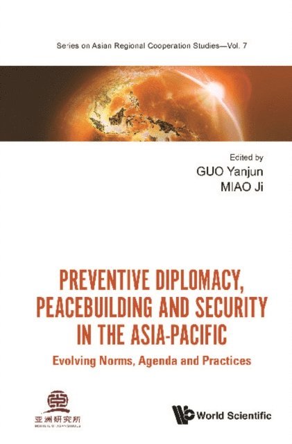 Miao Ji Miao, Guo Yanjun Guo - Preventive Diplomacy, Peacebuilding And Security In The Asia-pacific: Evolving Norms, Agenda And Practices, E-bok