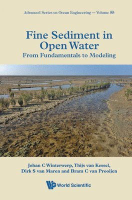 Johan C Winterwerp, Thijs Van Kessel, Bas Van Maren, Bram C Van Prooijen - Fine Sediment In Open Water: From Fundamentals To Modeling, Inbunden