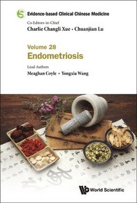 Evidence-based Clinical Chinese Medicine - Volume 28: Endometriosis