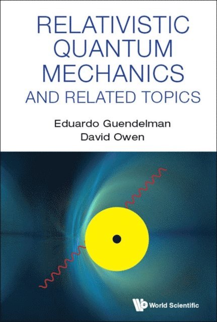 Owen David Owen, Guendelman Eduardo Guendelman - Relativistic Quantum Mechanics And Related Topics, E-bok