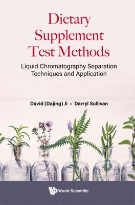 David Dajing Ji, Darryl Sullivan - Dietary Supplement Test Methods: Liquid Chromatography Separation Techniques And Application, Inbunden