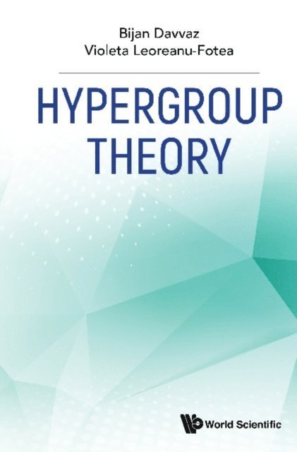 Leoreanu-fotea Violeta Leoreanu-fotea, Davvaz Bijan Davvaz - Hypergroup Theory, E-bok