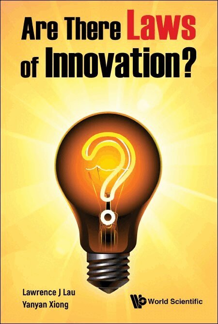 Lawrence J Lau, Yanyan Xiong - ARE THERE LAWS OF INNOVATION?, Inbunden
